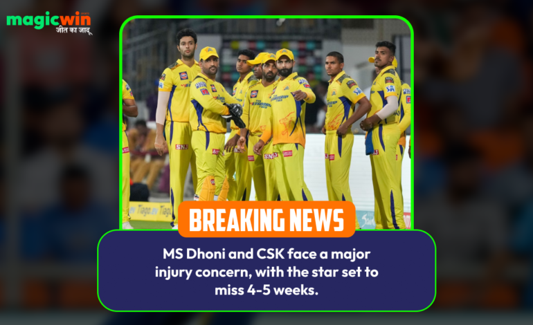  MS Dhoni and CSK face a major injury concern, with the star set to miss 4-5 weeks.