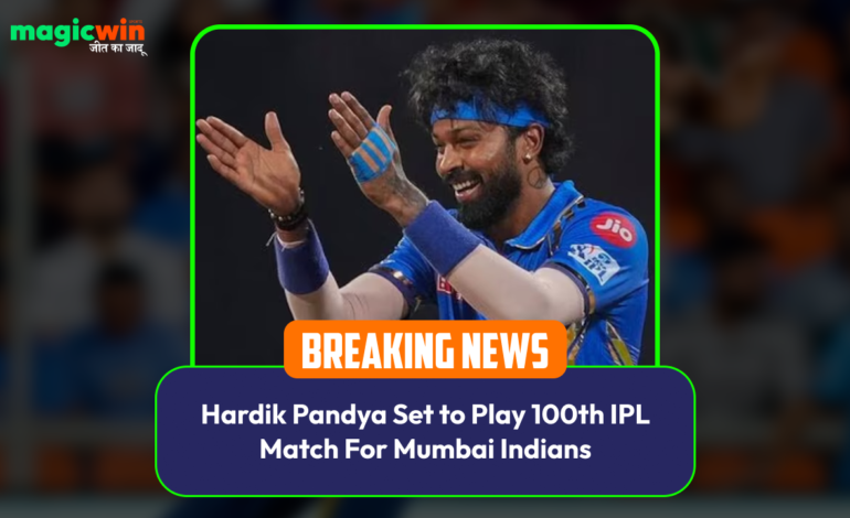  Hardik Pandya Set to Play 100th IPL Match For Mumbai Indians