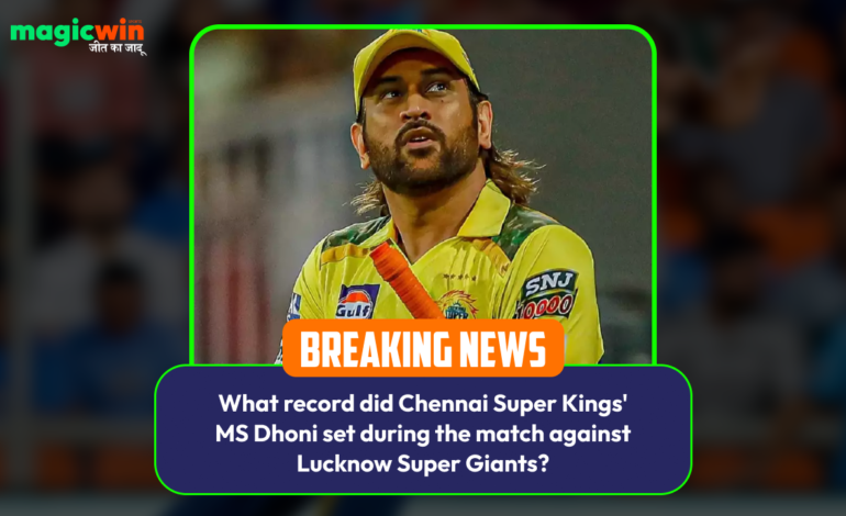  What record did Chennai Super Kings’ MS Dhoni set during the match against Lucknow Super Giants?