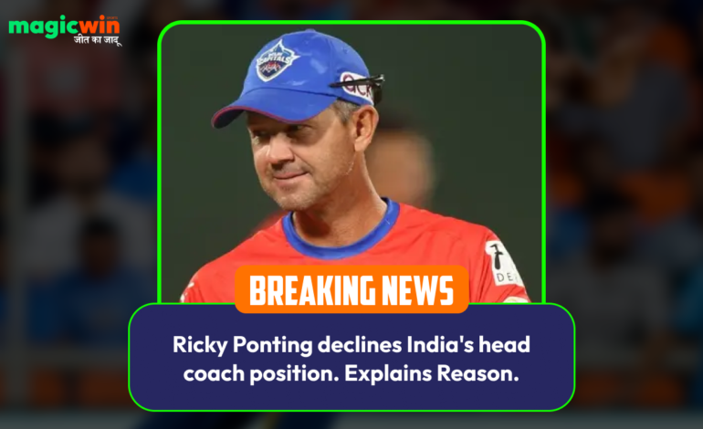  Ricky Ponting declines India’s head coach position. Explains Reason.