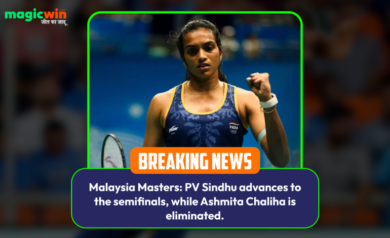  Malaysia Masters: PV Sindhu advances to the semifinals, while Ashmita Chaliha is eliminated.