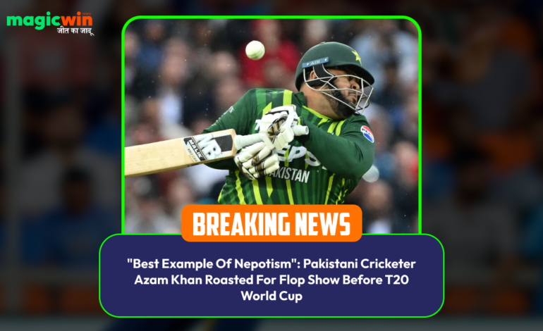  “Best Example Of Nepotism”: Pakistani Cricketer Azam Khan Roasted For Flop Show Before T20 World Cup