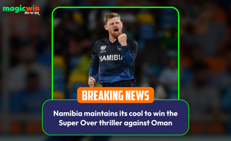  Namibia maintains its cool to win the Super Over thriller against Oman