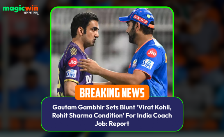  Gautam Gambhir Sets Blunt ‘Virat Kohli, Rohit Sharma Condition’ For India Coach Job: Report