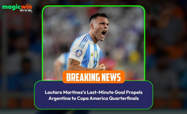  Lautaro Martinez’s Last-Minute Goal Propels Argentina to Copa America Quarterfinals