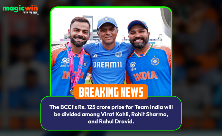  The BCCI’s Rs. 125 crore prize for Team India will be divided among Virat Kohli, Rohit Sharma, and Rahul Dravid.