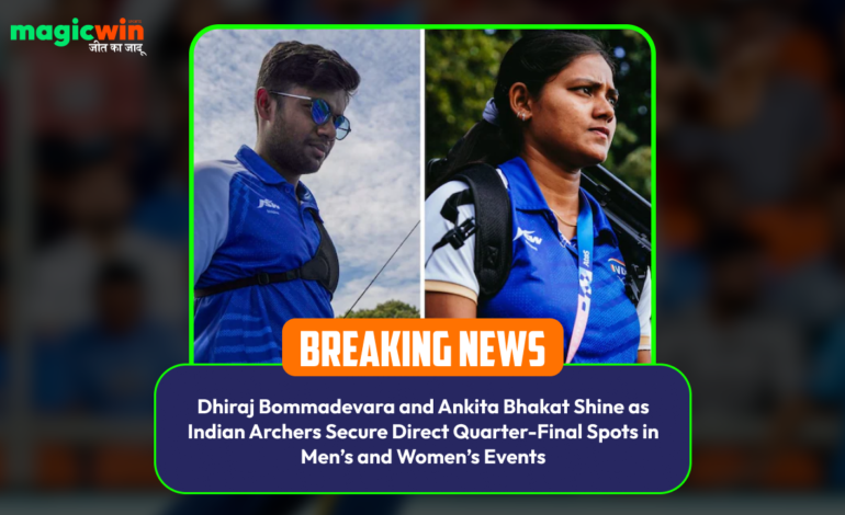  Dhiraj Bommadevara and Ankita Bhakat Shine as Indian Archers Secure Direct Quarter-Final Spots in Men’s and Women’s Events