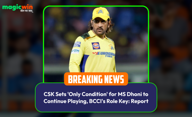  CSK Sets ‘Only Condition’ for MS Dhoni to Continue Playing, BCCI’s Role Key: Report