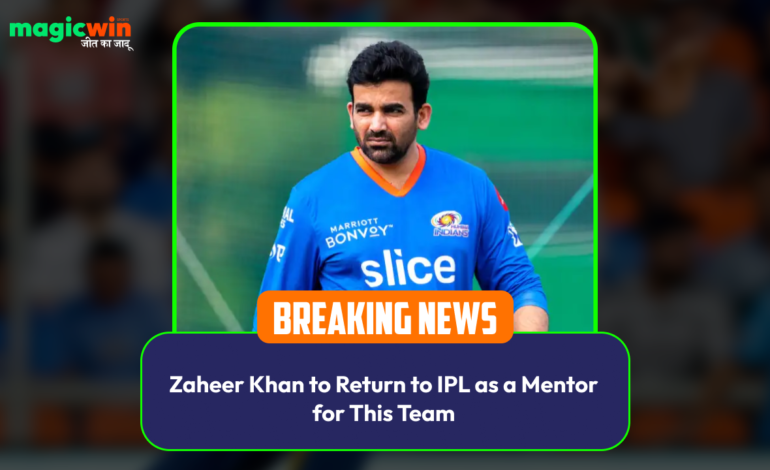  Zaheer Khan to Return to IPL as a Mentor for This Team