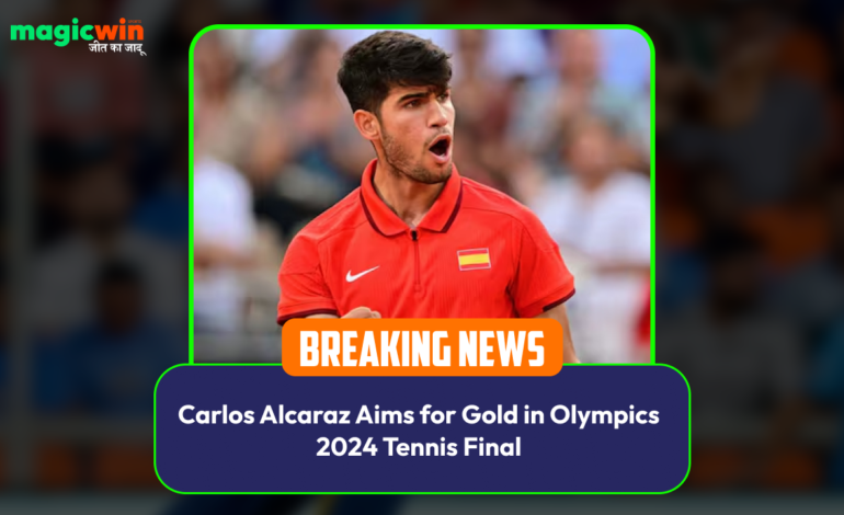  Carlos Alcaraz Aims for Gold in Olympics 2024 Tennis Final