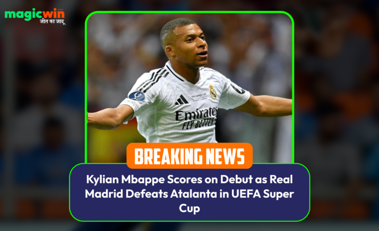  Kylian Mbappe Scores on Debut as Real Madrid Defeats Atalanta in UEFA Super Cup