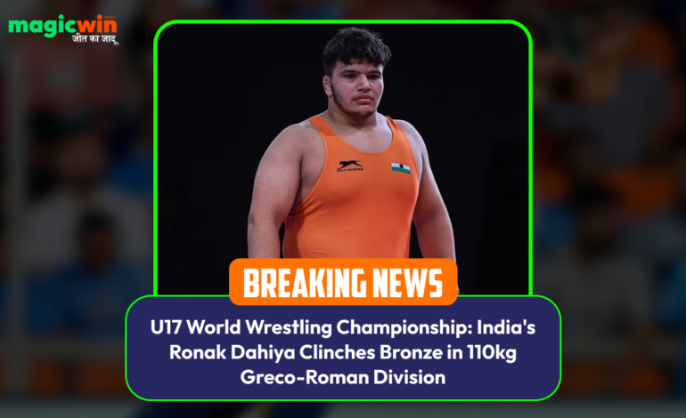  U17 World Wrestling Championship: India’s Ronak Dahiya Clinches Bronze in 110kg Greco-Roman Division