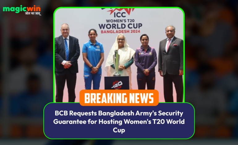  BCB Requests Bangladesh Army’s Security Guarantee for Hosting Women’s T20 World Cup