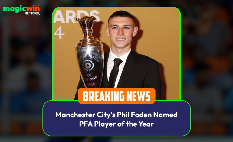  Manchester City’s Phil Foden Named PFA Player of the Year