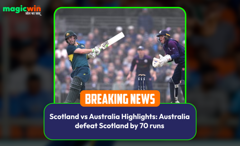  Scotland vs Australia: Australia defeat Scotland by 70 runs