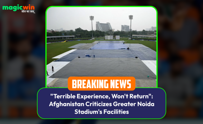  “Terrible Experience, Won’t Return”: Afghanistan Criticizes Greater Noida Stadium’s Facilities