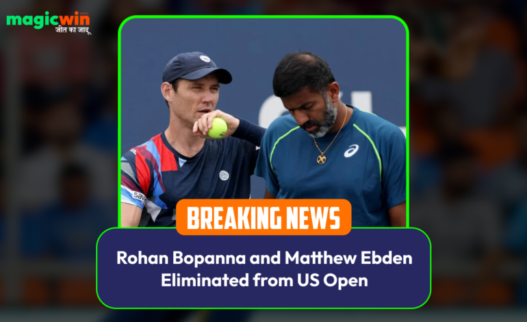  Rohan Bopanna and Matthew Ebden Eliminated from US Open