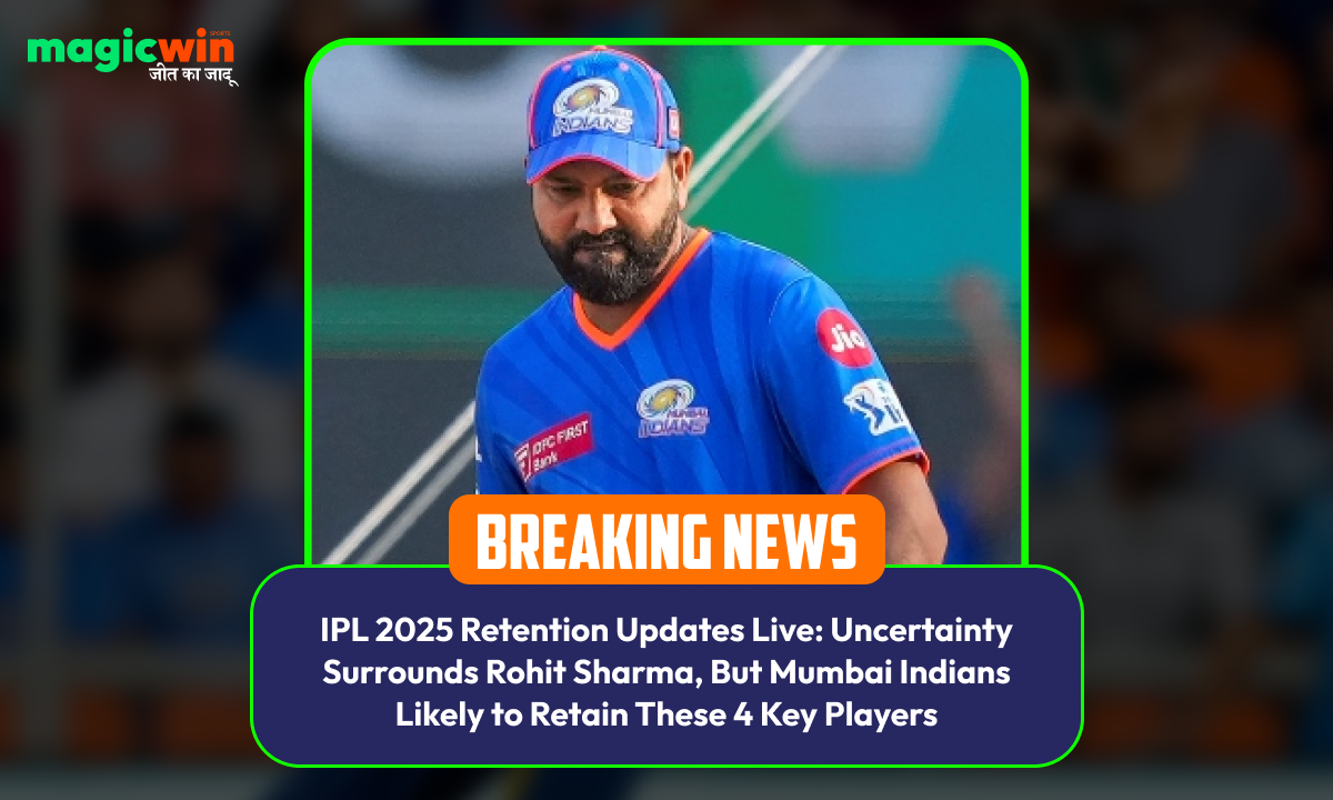 IPL 2025 Retention Updates Live: Uncertainty Surrounds Rohit Sharma, But Mumbai Indians Likely to Retain These 4 Key Players