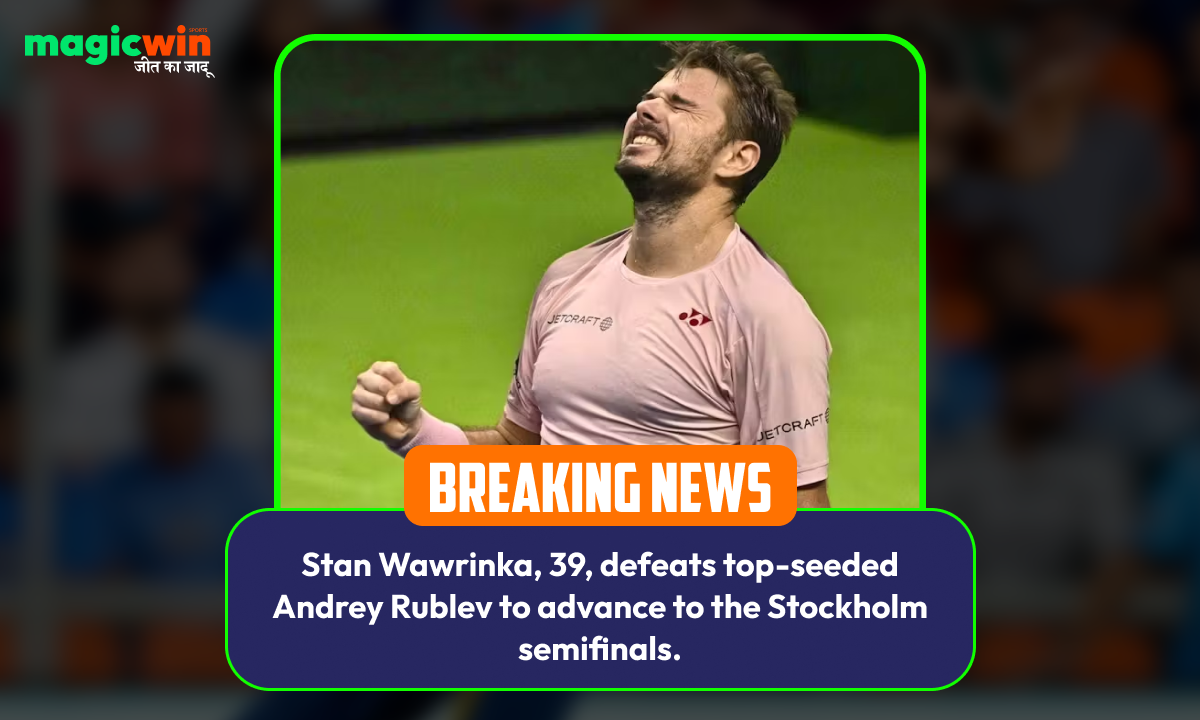 Stan Wawrinka, 39, defeats top-seeded Andrey Rublev to advance to the Stockholm semifinals.