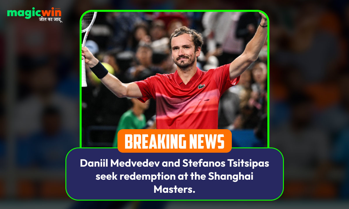 Daniil Medvedev and Stefanos Tsitsipas seek redemption at the Shanghai Masters.