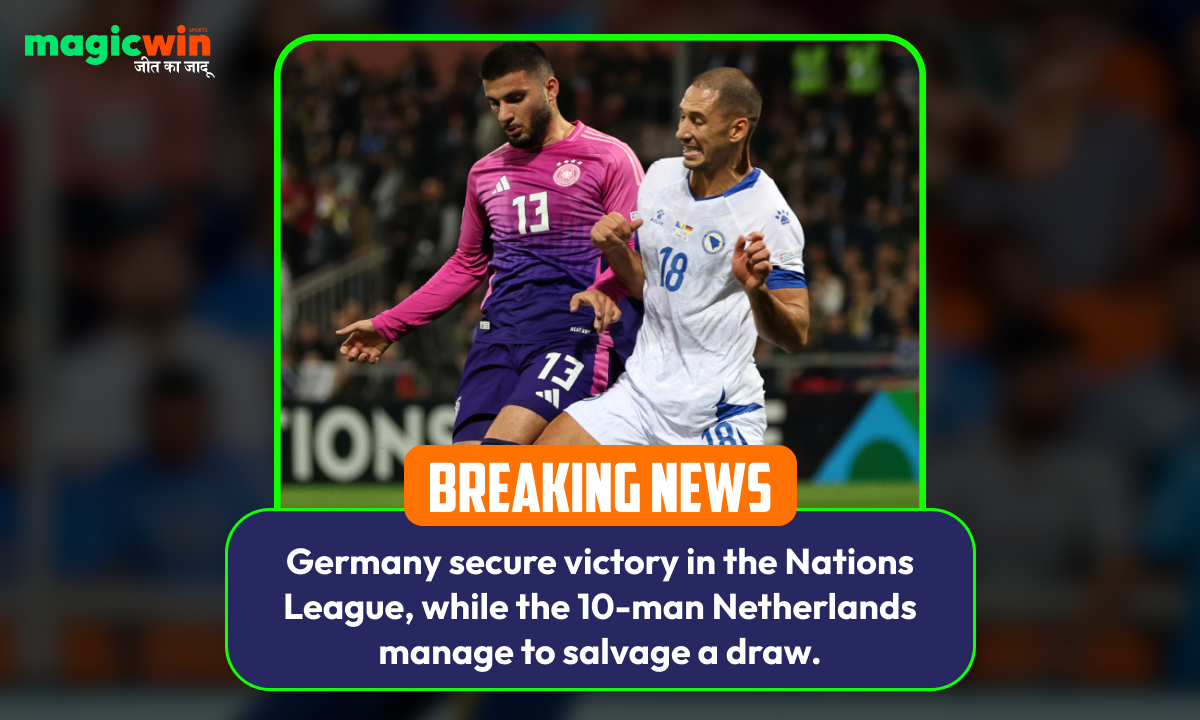 Germany secure victory in the Nations League, while the 10-man Netherlands manage to salvage a draw.